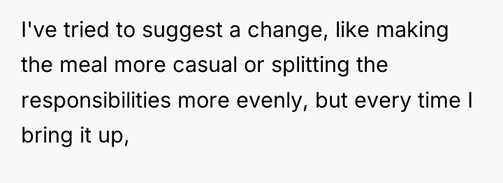 I've tried to suggest a change, like making the meal...