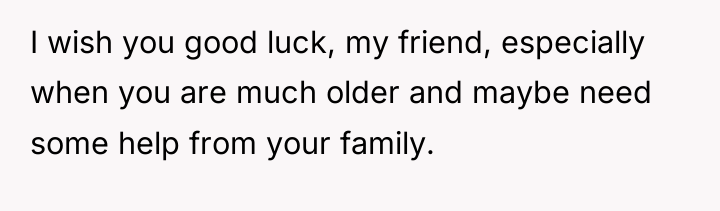 I wish you good luck, my friend, especially when you...