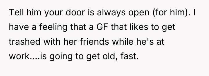 Tell him your door is always open (for him). I...