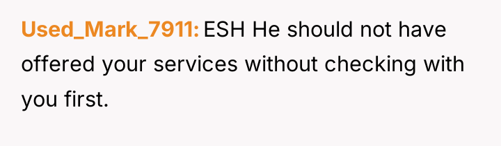 Used_Mark_7911 ESH He should not have offered your services without...