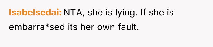 Isabelsedai NTA, she is lying. If she is embarra*sed its...