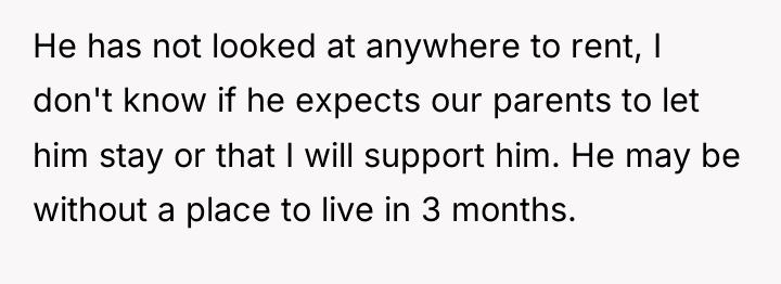 He has not looked at anywhere to rent, I don't...