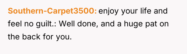 Southern-Carpet3500 enjoy your life and feel no guilt.: Well done,...