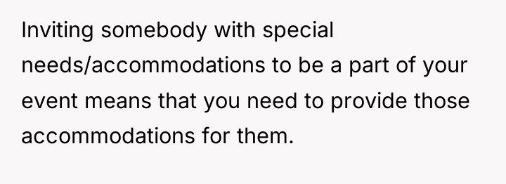 Inviting somebody with special needs/accommodations to be a part of...
