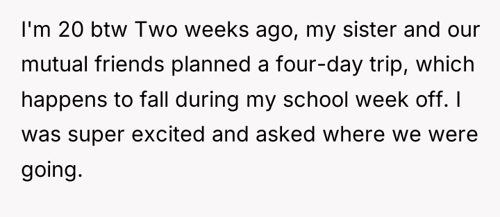 I'm 20 btw Two weeks ago, my sister and our...