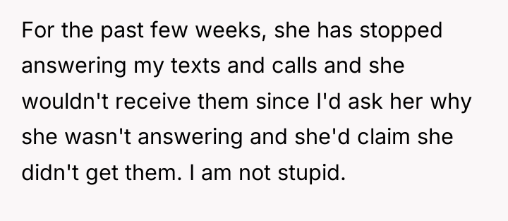 For the past few weeks, she has stopped answering my...