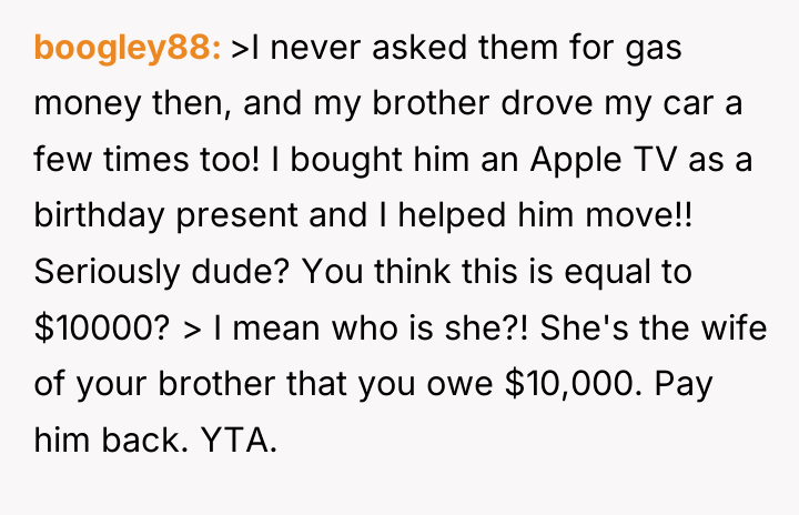 boogley88 >I never asked them for gas money then, and...