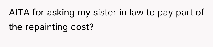 AITA for asking my sister in law to pay part...