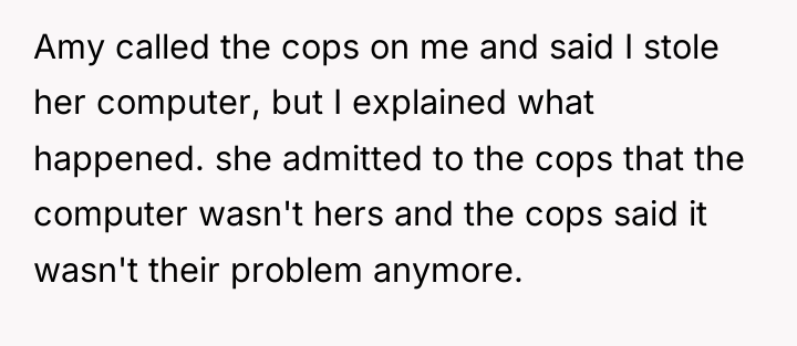 Amy called the cops on me and said I stole...