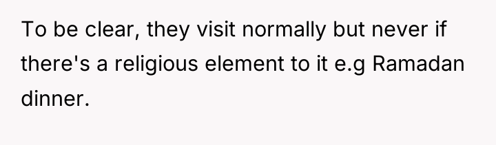 To be clear, they visit normally but never if there's...