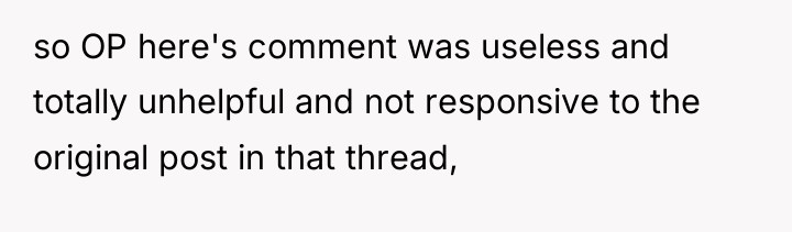 so OP here's comment was useless and totally unhelpful and...