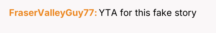 FraserValleyGuy77 YTA for this fake story