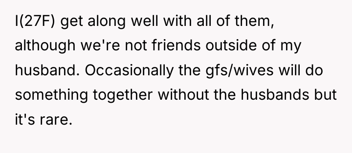 I(27F) get along well with all of them, although we're...