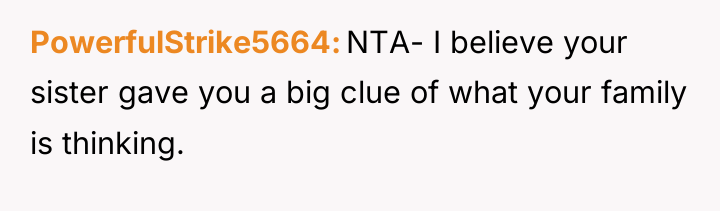 PowerfulStrike5664 NTA- I believe your sister gave you a big...