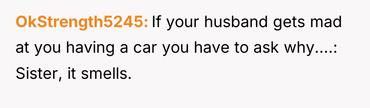 OkStrength5245 If your husband gets mad at you having a...