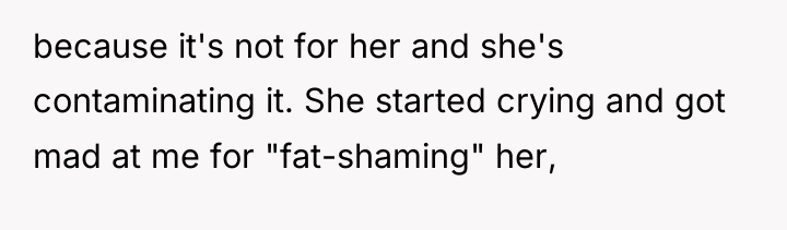 because it's not for her and she's contaminating it. She...