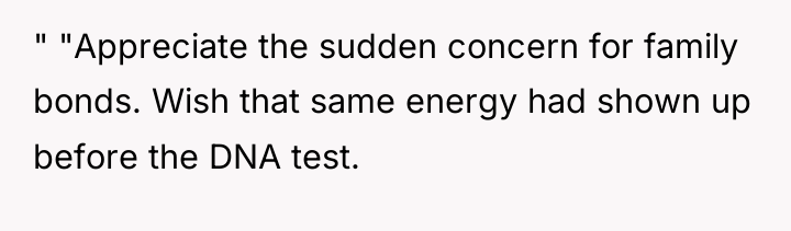 " "Appreciate the sudden concern for family bonds. Wish that...