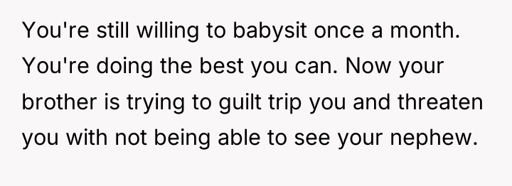 You're still willing to babysit once a month. You're doing...