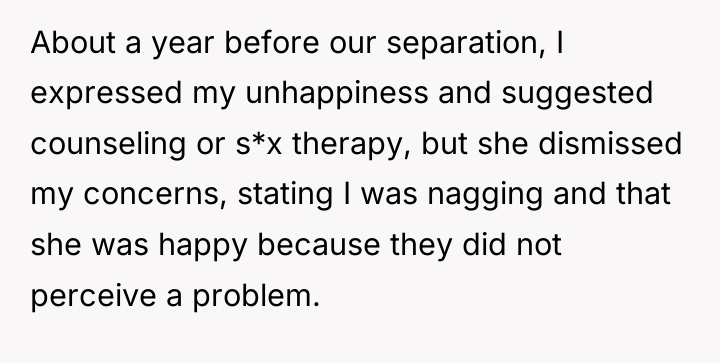 About a year before our separation, I expressed my unhappiness...