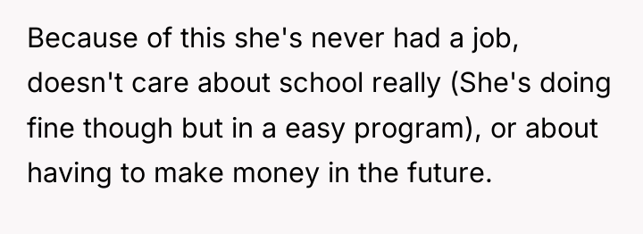 Because of this she's never had a job, doesn't care...