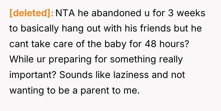 [deleted] NTA he abandoned u for 3 weeks to basically...