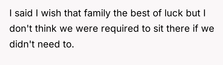 I said I wish that family the best of luck...