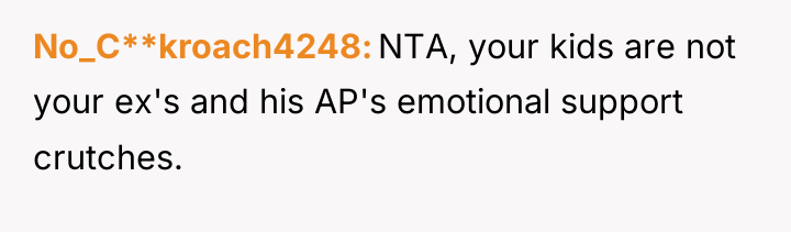 No_C**kroach4248 NTA, your kids are not your ex's and his...