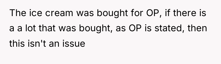 The ice cream was bought for OP, if there is...