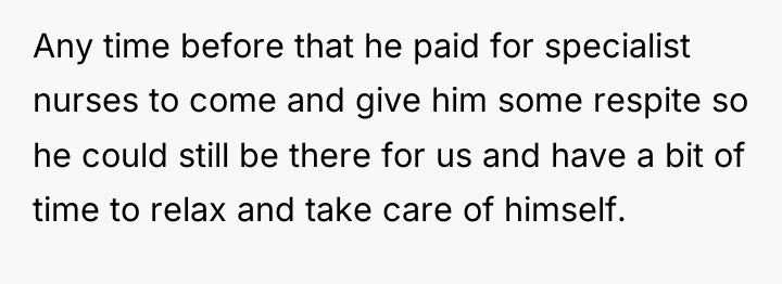 Any time before that he paid for specialist nurses to...