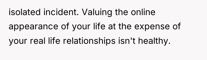 isolated incident. Valuing the online appearance of your life at...