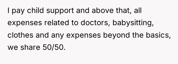 I pay child support and above that, all expenses related...