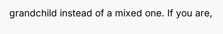 grandchild instead of a mixed one. If you are,
