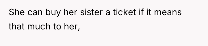 She can buy her sister a ticket if it means...