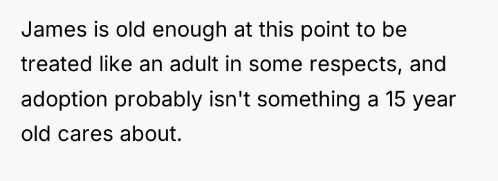 James is old enough at this point to be treated...
