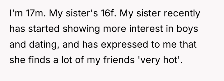 I'm 17m. My sister's 16f. My sister recently has started...