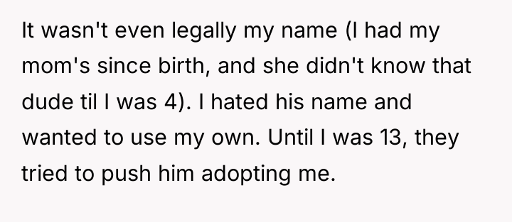 It wasn't even legally my name (I had my mom's...