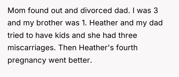 Mom found out and divorced dad. I was 3 and...