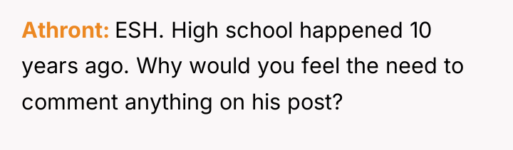 Athront ESH. High school happened 10 years ago. Why would...