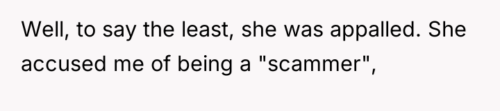 Well, to say the least, she was appalled. She accused...