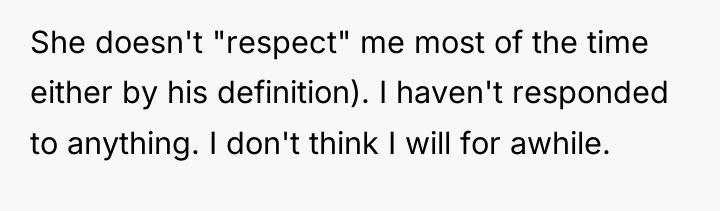 She doesn't "respect" me most of the time either by...