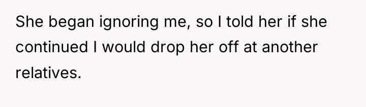 She began ignoring me, so I told her if she...