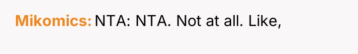 Mikomics NTA: NTA. Not at all. Like,