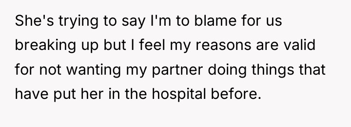 She's trying to say I'm to blame for us breaking...