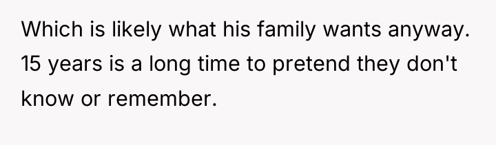 Which is likely what his family wants anyway. 15 years...
