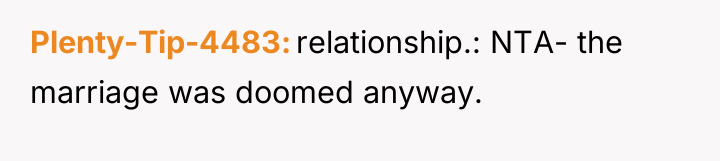 Plenty-Tip-4483 relationship.: NTA- the marriage was doomed anyway.