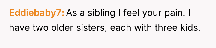 Eddiebaby7 As a sibling I feel your pain. I have...