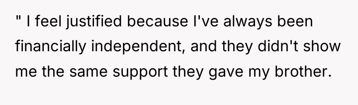 " I feel justified because I've always been financially independent,...