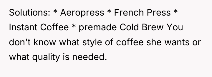 Solutions: * Aeropress * French Press * Instant Coffee *...