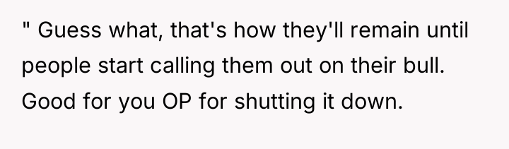" Guess what, that's how they'll remain until people start...
