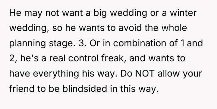 He may not want a big wedding or a winter...